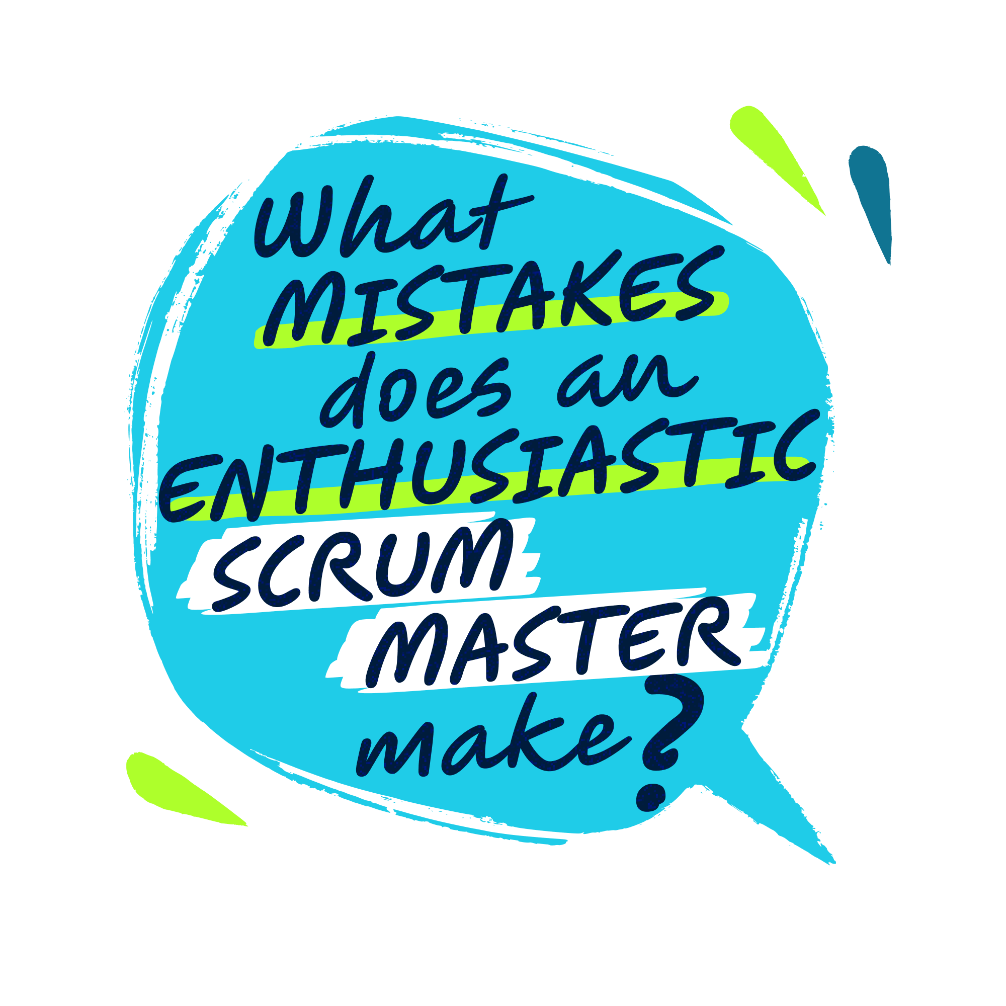 What Mistakes Does an Enthusiastic Scrum Master Make?